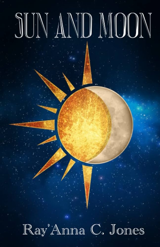 Sun And Moon: He's the Light of My Life: Jones, Ray'Anna C